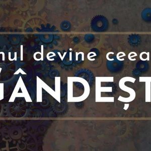 Omul devine ceea ce gandeste